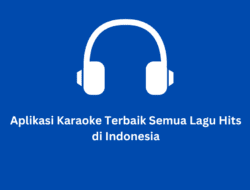Aplikasi Karaoke Terbaik Semua Lagu Hits di Indonesia
