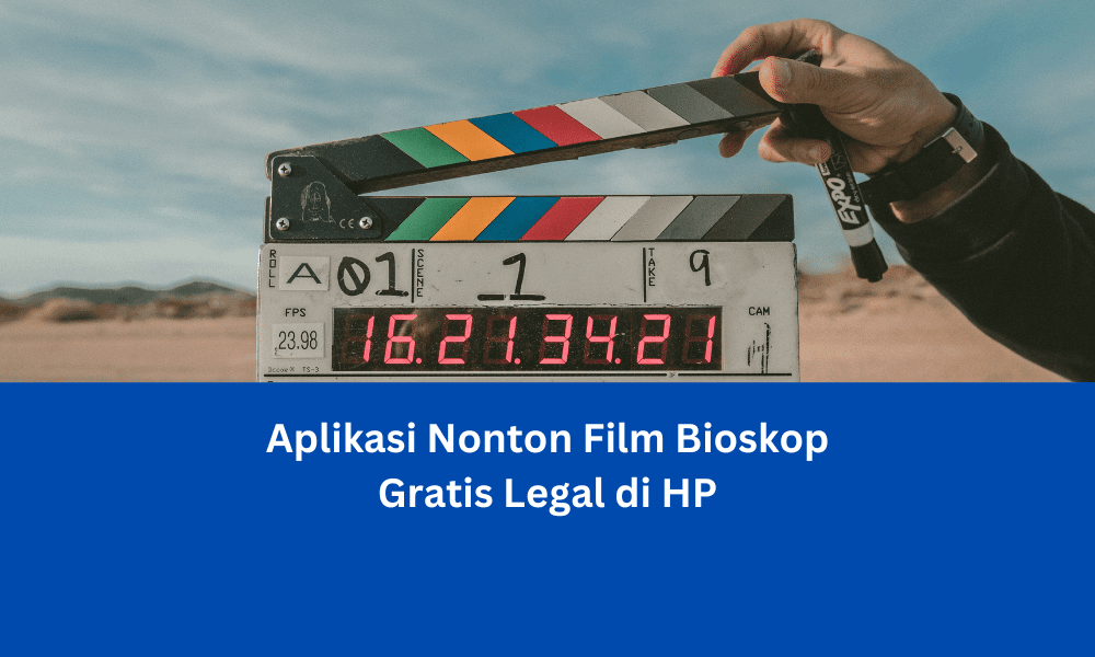 Aplikasi Nonton Film Bioskop Gratis Legal di HP