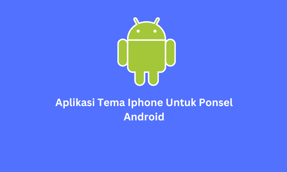 Aplikasi Tema Iphone Untuk Ponsel Android