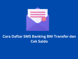 Cara Daftar SMS Banking BNI Transfer dan Cek Saldo
