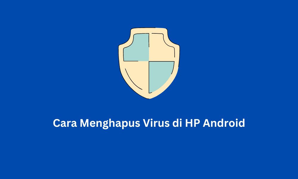 Cara Menghapus Virus di HP Android