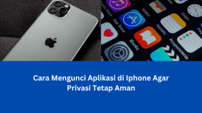 Cara Mengunci Aplikasi di Iphone Agar Privasi Tetap Aman