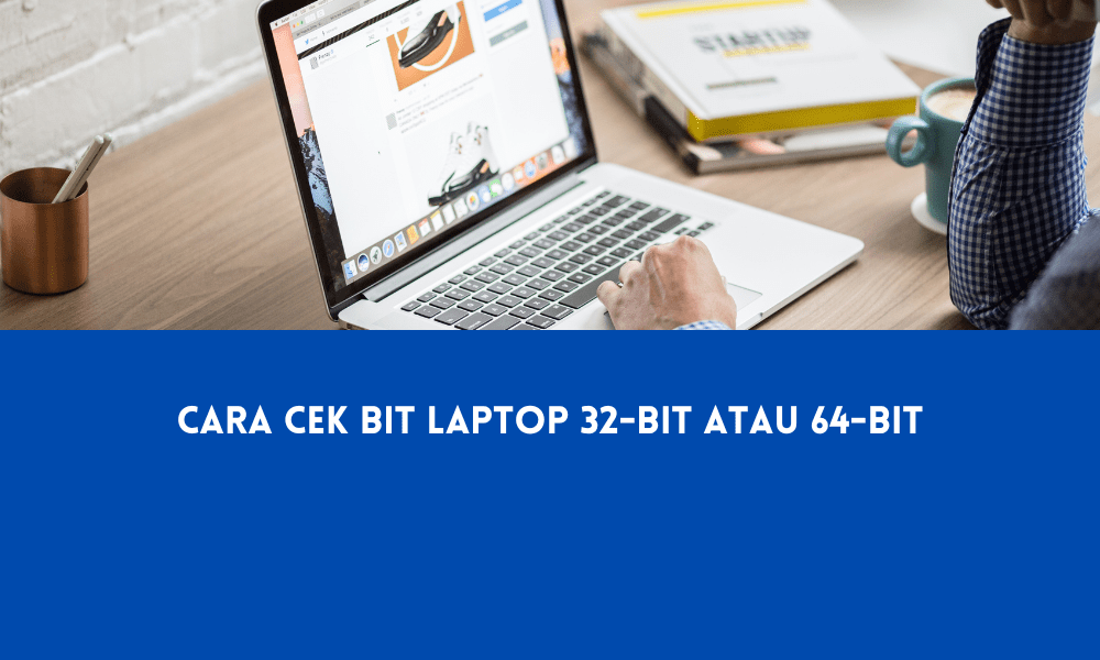 Cara Cek Bit Laptop 32-bit atau 64-bit
