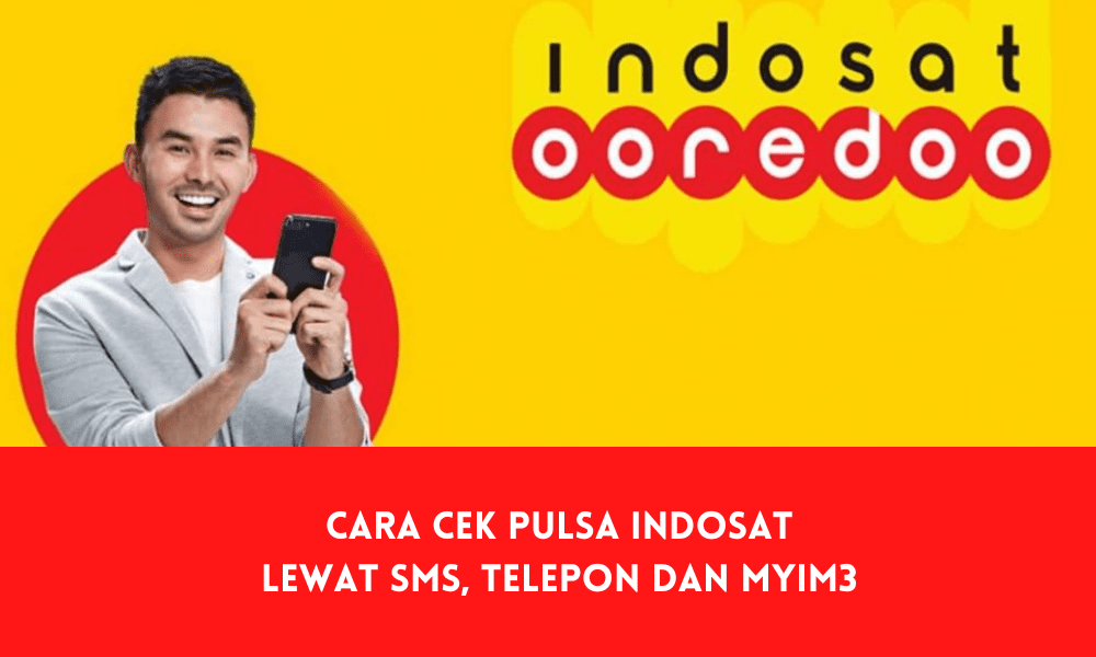Cara Cek Pulsa Indosat lewat SMS, Telepon dan MyIM3