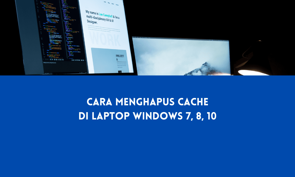 Cara Menghapus Cache di Laptop Windows 7, 8, 10