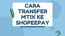 Cara Transfer MTIX ke ShopeePay
