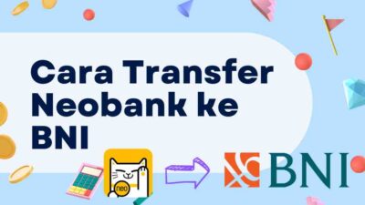 Cara Transfer Neobank ke BNI