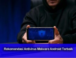 11 Rekomendasi Antivirus Malware Android Terbaik