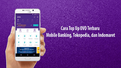 Cara Top Up OVO Terbaru Via Mobile Banking, Tokopedia, dan Indomaret