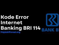 Kode Error Internet Banking BRI 114, Penyebab dan Cara Mengatasinya