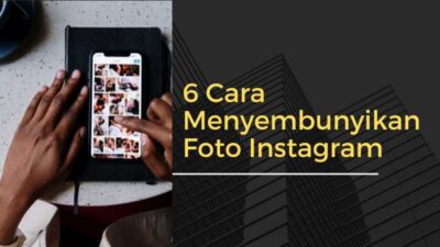 6 Cara Menyembunyikan Foto Instagram dengan Alasan yang Beragam