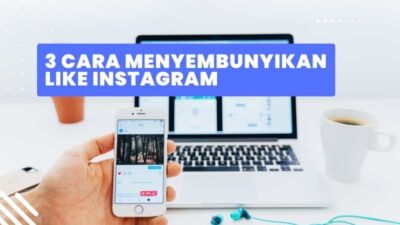 3 Cara Menyembunyikan Like Instagram dengan Cepat