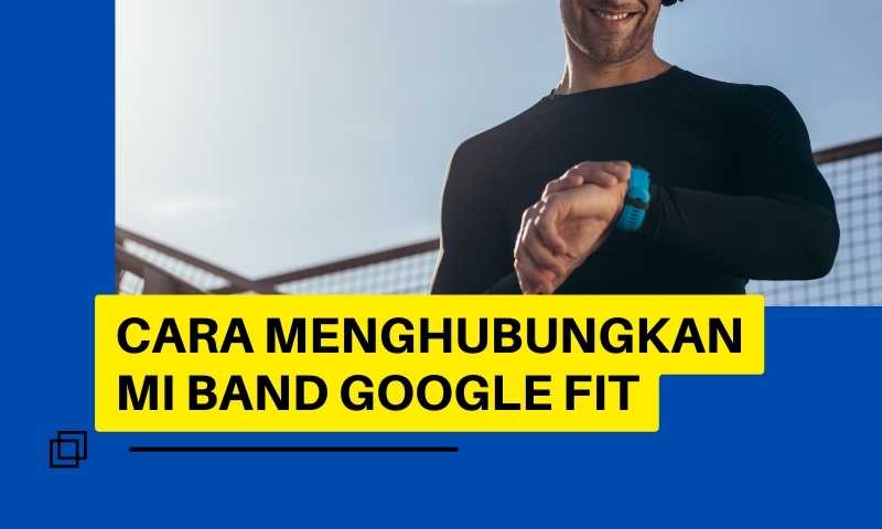 Cara Menghubungkan Mi Band Google Fit