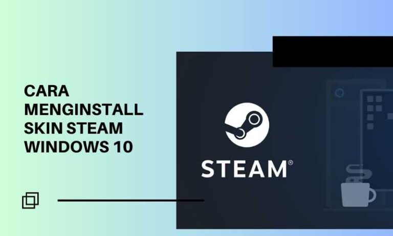 Cara Menginstall Skin Steam Windows 10